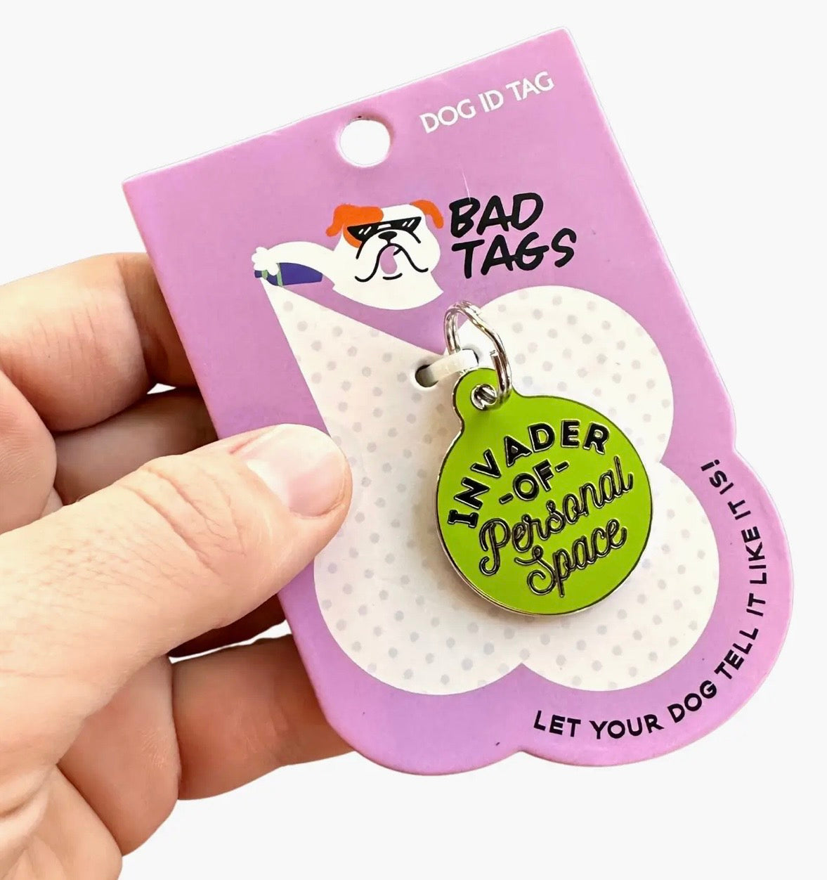 NEW ITEM INVADER OF PERSONAL SPACE Bad Dog Tag (QR coded)